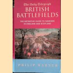 The Daily Telegraph British Battlefields: The definitive guide to warfare in England and Scotland door Philip Warner