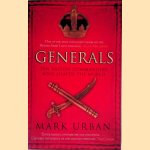 Generals: Ten British Commanders Who Shaped the World door Mark Urban