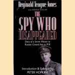 The Spy Who Disappeared: Diary of a Secret Mission to Russian Central Asia in 1918 door Reginald Teague-Jones