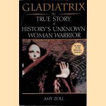 Gladiatrix: The True Story of History's Unknown Woman Warrior
Amy Zoll
€ 10,00