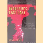 Intrepid's Last Case: The Super Spy Who Helped Take Down the Nazis Tackles the KGB door William Stevenson