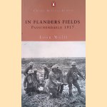 In Flanders Fields: Passchendaele 1917 door Leon Wolff