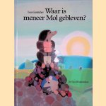 Waar is meneer Mol gebleven? door Ivan Gantschev