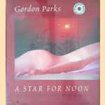 A Star for Noon : an Homage to Women in Images, Poetry, and Music + CD door Gordon Parks