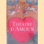 Théâtre d'Amour: the garden of love and its delights door Carsten-Peter Warncke