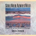 Still Wild, Always Wild: A Journey into the Desert Wilderness of California door Susan Zwinger