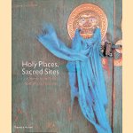 Holy Places, Sacred Sites: A Journey to the World's Most Spiritual Locations door Eduardo Rubio Méndez e.a.