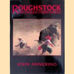 Roughstock: The Toughest Events in Rodeo door John Annerino