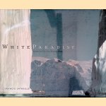 White Paradise: Journey's to the North Pole door Francis Latreille