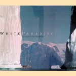 White Paradise: Journey's to the North Pole door Francis Latreille