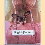 Dogs-à-porter: Taschenhunde, Hundetaschen door Carolyn Howe e.a.