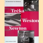 Die Künstlichkeit des Wirklichen: Anton Josef Trcka, Edward Weston, Helmut Newton door Carl Haenlein e.a.