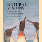 Natural Visions: Creative Tips for Wildlife Photography door Heather Angel