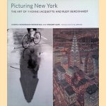 Picturing New York: The Art of Yvonne Jacquette and Rudy Burckhardt door Andrea Henderson Fahnestock e.a.