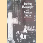 American Photography and the American Dream door James Guimond