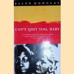 Can't Quit You, Baby door Ellen Douglas