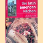 The Latin American Kitchen. A Book of essential Ingredients with over 200 authentic Recipes door Elisabeth Luard