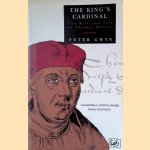 The King's Cardinal: The Rise and Fall of Thomas Wolsey door Peter Gwyn