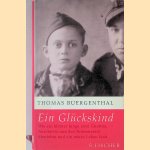 Ein Glückskind: Wie ein kleiner Junge zwei Ghettos, Auschwitz und den Todesmarsch überlebte und ein neues Leben fand door Thomas Buergenthal