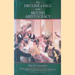 The  Decline and Fall of the British Aristocracy door Mr David Cannadine