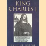 King Charles I door Pauline Gregg