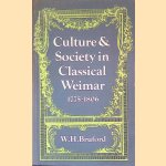 Culture & Society in Classical Weimar 1775-1806 door W.H. Bruford