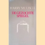 De gezocht spiegel door Harry Mulisch