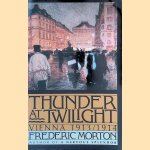 Thunder at Twilight: Vienna 1913-1914 door Frederic Morton