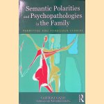 Semantic Polarities and Psychopathologies in the Family: Permitted and Forbidden Stories door Valeria Ugazio