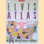 The Elvis Atlas: A Journey Through Elvis Presley's America door Michael Gray e.a.