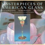 Masterpieces of American Glass: The Corning Museum of Glass; The Toledo Museum of Art; Lillian Nassau Ltd. door Jane Shadel Spillman e.a.