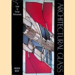 Architectural Glass: A Guide for Design Professionals door Andrew Moor