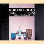 Murano Glas 1945-1970 door Marc Heiremans