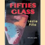 Fifties Glass: With Price Guide door Leslie Piña