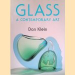 Glass: a Contemporary Art door Dan Klein