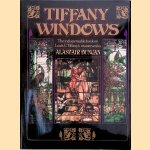 Tiffany Windows: the indispensable book on Louis C. Tiffany's masterworks door Alastair Duncan