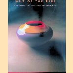 Out of the Fire: Contemporary Glass Artists and Their Work door Bonnie J. Miller e.a.