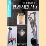 Miller's 100 Years of the Decorative Arts: Victoriana, Arts & Crafts, Art Nouveau & Art Deco door Eric Knowles