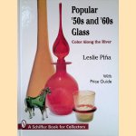 Popular '50s and '60s Glass: Color Along the River: With Price Guide door Leslie Piña