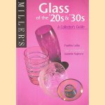 Miller's Glass of the '20s and '30s : A Collector's Guide door Frankie Liebe