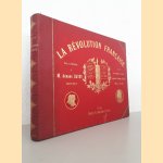 La révolution Française: constituante, législative, convention directoire - D'après des peinutres, sculptures, gravures, médailles, objets. . . Du temps door Armand Dayot