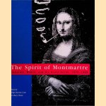 The Spirit of Montmartre: Cabarets, Humor and the Avant Garde, 1875-1905 door Phillip Dennis Cate e.a.