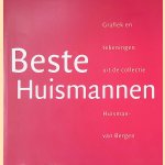 Beste Huismannen: Grafiek en tekeningen uit de collectie Huisman-van Bergen door Berber den Otter e.a.