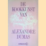 De kookkunst van Alexandre Dumas door Alexandre Dumas e.a.