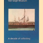 Van Gogh Museum: A decade of collecting - Acquisitions 1997-2006 door Sjraar van Heugten e.a.