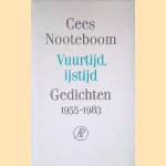 Vuurtijd, ijstijd: gedichten 1955-1983 door Cees Nooteboom