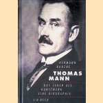 Thomas Mann: das Leben als Kunstwerk: eine Biographie door Hermann Kurzke