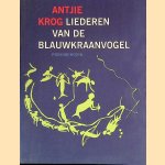 Liederen van de blauwkraanvogel door Antjie Krog