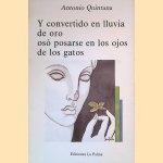 Y Convertido en Lluvia de Oro osó Posarse en los Ojos de los gatos
Antonio Quintana
€ 12,50