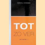 Tot zo ver (en verder. . .) *GESIGNEERD* door Marcel Harmsen